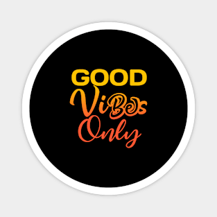 Good vibes only Magnet